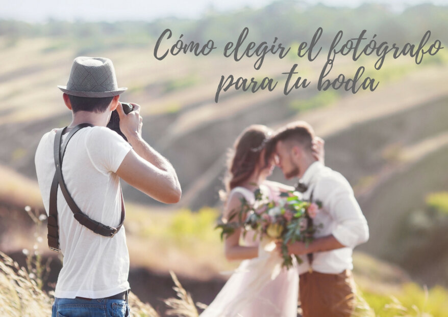 ¿Cómo elegir al mejor fotógrafo para tu boda? ¡Cinco pasos imperdibles que debes seguir para acertar con tu elección!